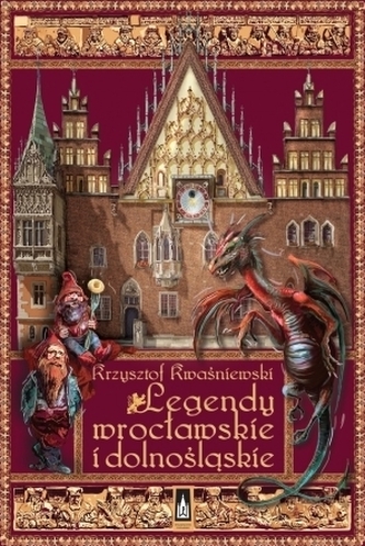 Legendy wrocławskie i dolnośląskie Legendy wrocławskie i dolnośląskie