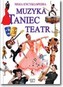 Moja encyklopedia. Muzyka Taniec Teatr