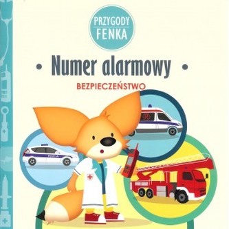 Numer alarmowy. Bezpieczeństwo. Przygody Fenka