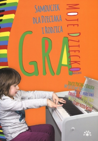 Moje dziecko gra. Samouczek dla dzieciaka i rodzica Moje dziecko gra. Samouczek dla dzieciaka i rodzica