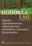 Hodowla lasu. Tom 1. Sposoby zagospodarowania, odnawianie lasu, przebudowa i przemiana drzewostanów