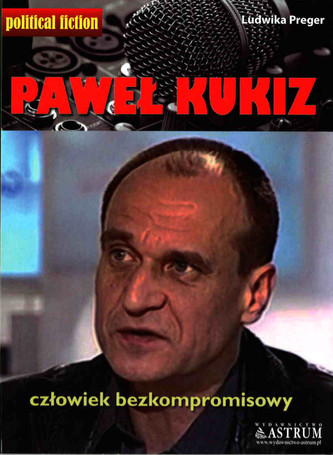 Paweł Kukiz. Człowiek bezkompromisowy