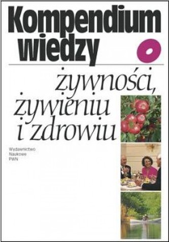 Kompendium wiedzy o żywności, żywieniu i zdrowiu