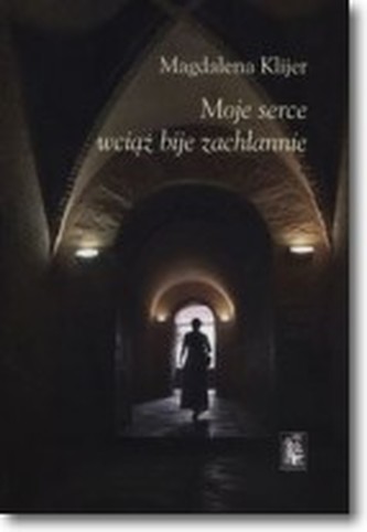 Moje serce wciąż bije zachłannie