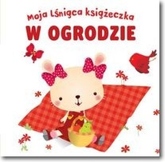 Moja lśniąca książeczka - W ogrodzie