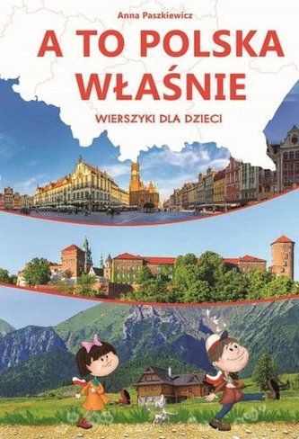 A to Polska właśnie. Wierszyki dla dzieci