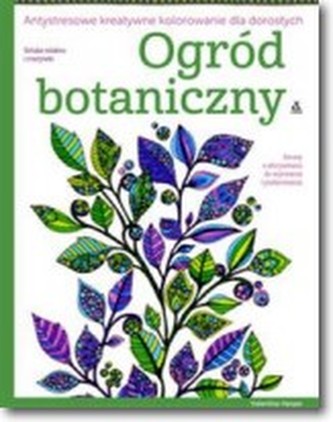 Ogród botaniczny. Antystresowe kreatywne kolorowanie dla dorosłych