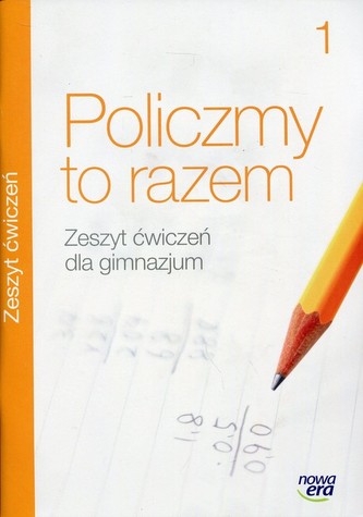 Policzmy to razem. Klasa 1, Gimnazjum. Matrmatyka. Ćwiczenia