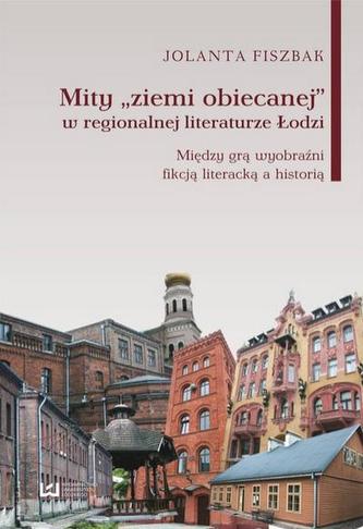 Mity "ziemi obiecanej" w regionalnej literaturze Łodzi
