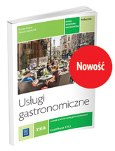 Usługi gastronomiczne. Kwalifikacja T.15.3. Podręcznik.Technik żywienia i usług gastronomicznych