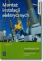 Montaż instalacji elektrycznych Podręcznik do nauki zawodu technik elektryk elektryk E.8.1