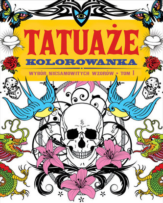Tatuaże. Kolorowanka. Tom 1