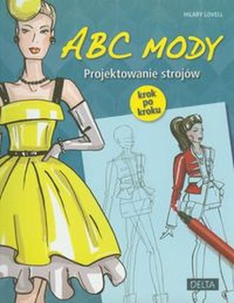 ABC mody. Projektowanie strojów. Krok po kroku