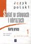 Świat w słowach i obrazach. Klasa 1 gimnazjum. Język polski. Karty pracy