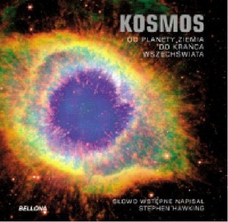Kosmos. Od planety Ziemia do krańca Wszechświata Kosmos. Od planety Ziemia do krańca Wszechświata