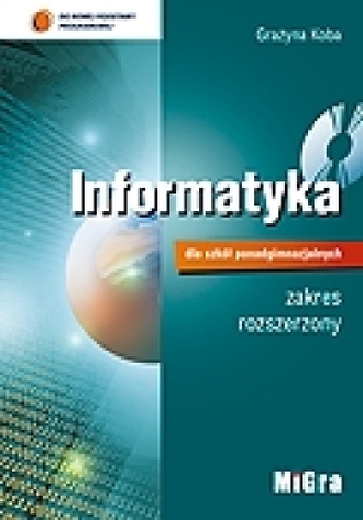 Informatyka dla szkół ponadgimnazjalnych. Podręcznik + płyta CD. Zakres rozszerzony