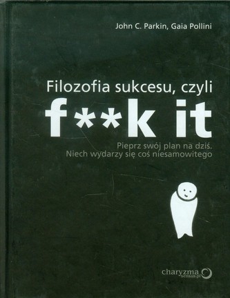 Filozofia sukcesu czyli f**k it