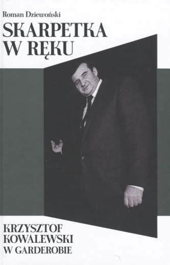 Skarpetka w ręku. Krzysztof Kowalewski w garderobie
