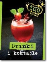 Drinki i koktajle. 100 przepisów