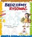 Będziemy rysować. Rysujemy ludzi i zwierzęta krok po kroku