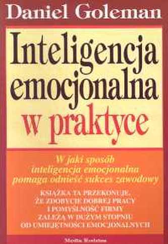 Inteligencja emocjonalna w praktyce Inteligencja emocjonalna w praktyce