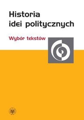 Historia idei politycznych Wybór tekstów Historia idei politycznych Wybór tekstów