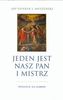 Jeden jest nasz Pan i Mistrz