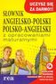 Słownik angielsko-polski polsko-angielski z opracowaniami maturalnymi