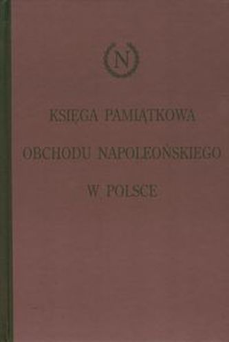 Księga pamiątkowa obchodu napoleońskiego w Polsce