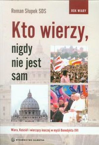 Kto wierzy nigdy nie jest sam Kto wierzy nigdy nie jest sam