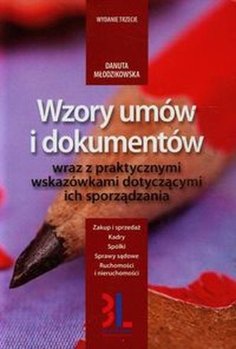 Wzory umów i dokumentów wraz z praktycznymi wskazówkami dotyczącymi ich sporządzania Wzory umów i dokumentów wraz z praktycznymi wskazówkami dotyczącymi ich sporządzania