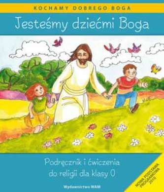 Jesteśmy dziećmi Boga Podręcznik i ćwiczenia Religia dla klasy 0