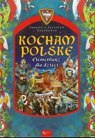 Kocham Polskę Elementarz dla dzieci Kocham Polskę Elementarz dla dzieci