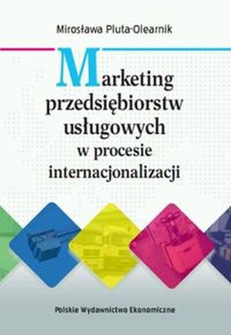 Marketing przedsiębiorstw usługowych w procesie internacjonalizacji Marketing przedsiębiorstw usługowych w procesie internacjonalizacji