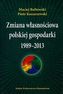 Zmiana własnościowa polskiej gospodarki 1989-2013