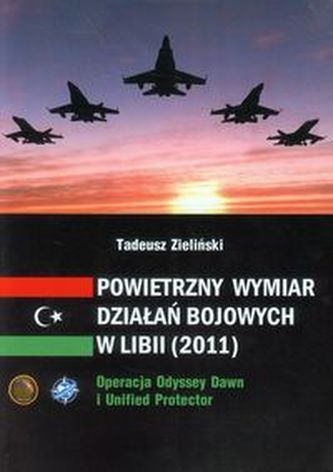 Powietrzny wymiar działań bojowych w Libii (2011) Powietrzny wymiar działań bojowych w Libii (2011)