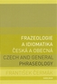 Frazeologie a idiomatika česká a obecná / Czech and general phraseology