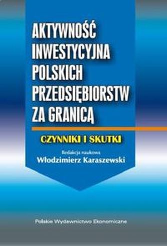 Aktywność inwestycyjna polskich przedsiębiorstw za granicą Aktywność inwestycyjna polskich przedsiębiorstw za granicą