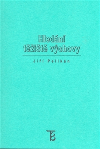 Hledání těžiště výchovy