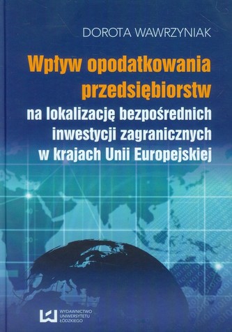 Wpływ opodatkowania przedsiębiorstw na lokalizację bezpośrednich inwestycji zagranicznych w krajach Unii Europejskiej