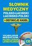 Słownik medyczny polsko-łaciński łacińsko-polski + definicje haseł + CD (słownik elektroniczny)