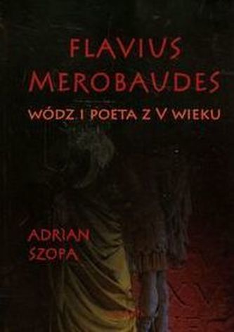Flavius Merobaudes Wódz i poeta z V wieku