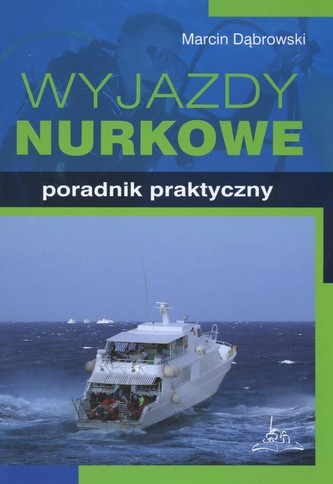 Wyjazdy nurkowe Poradnik praktyczny