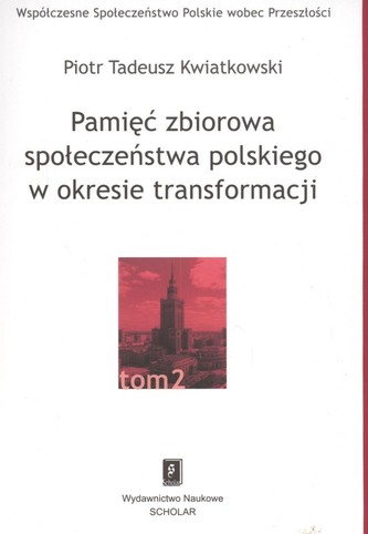 Pamięć zbiorowa społeczeństwa polskiego  w okresie transformacji Pamięć zbiorowa społeczeństwa polskiego  w okresie transformacji