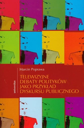 Telewizyjne debaty polityków jako przykład dyskursu publicznego Telewizyjne debaty polityków jako przykład dyskursu publicznego