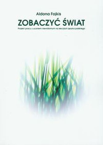 Zobaczyć świat Projekt pracy z uczniem niewidomym na lekcjach języka polskiego