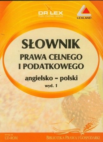 Słownik prawa celnego i podatkowego angielsko-polski