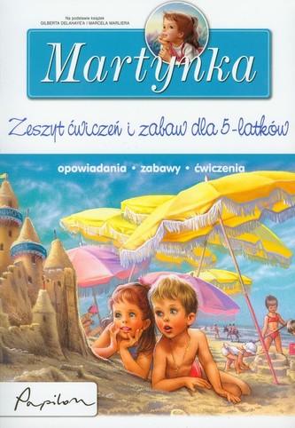 Martynka Zeszyt ćwiczeń i zabaw dla 5 latków Martynka Zeszyt ćwiczeń i zabaw dla 5 latków