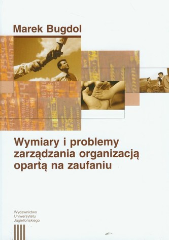 Wymiary i problemy zarządzania organizacją opartą na zaufaniu
