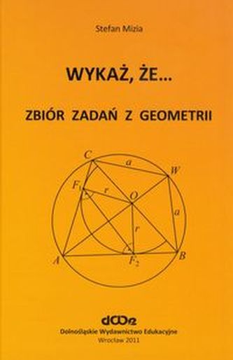 Wykaż, że... Zbiór zadań z geometrii